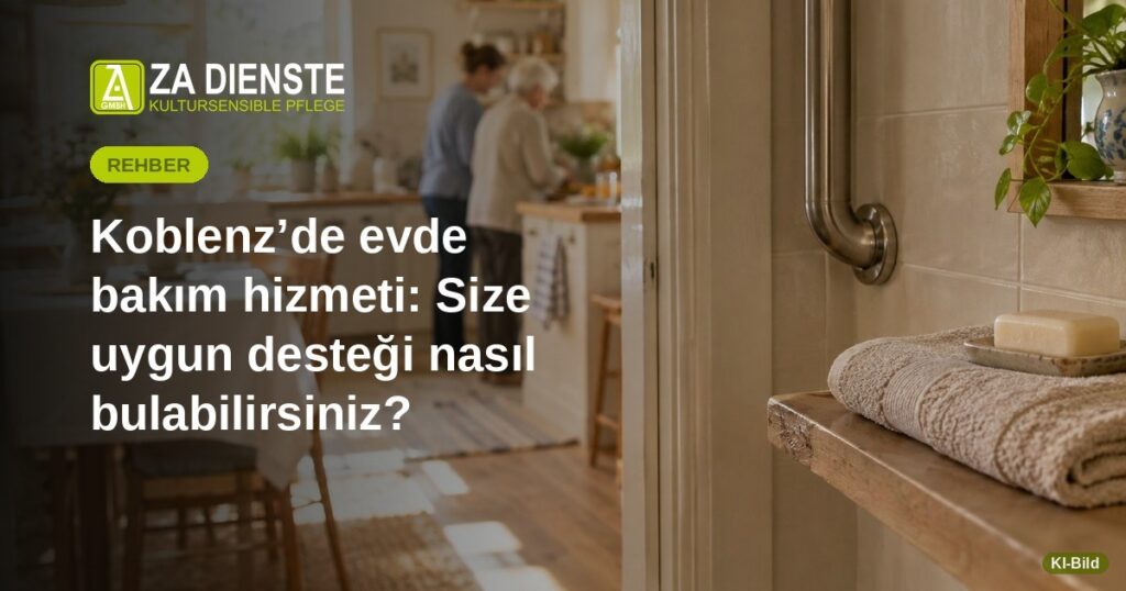Koblenz’de evde bakım hizmeti: Size uygun desteği nasıl bulabilirsiniz?