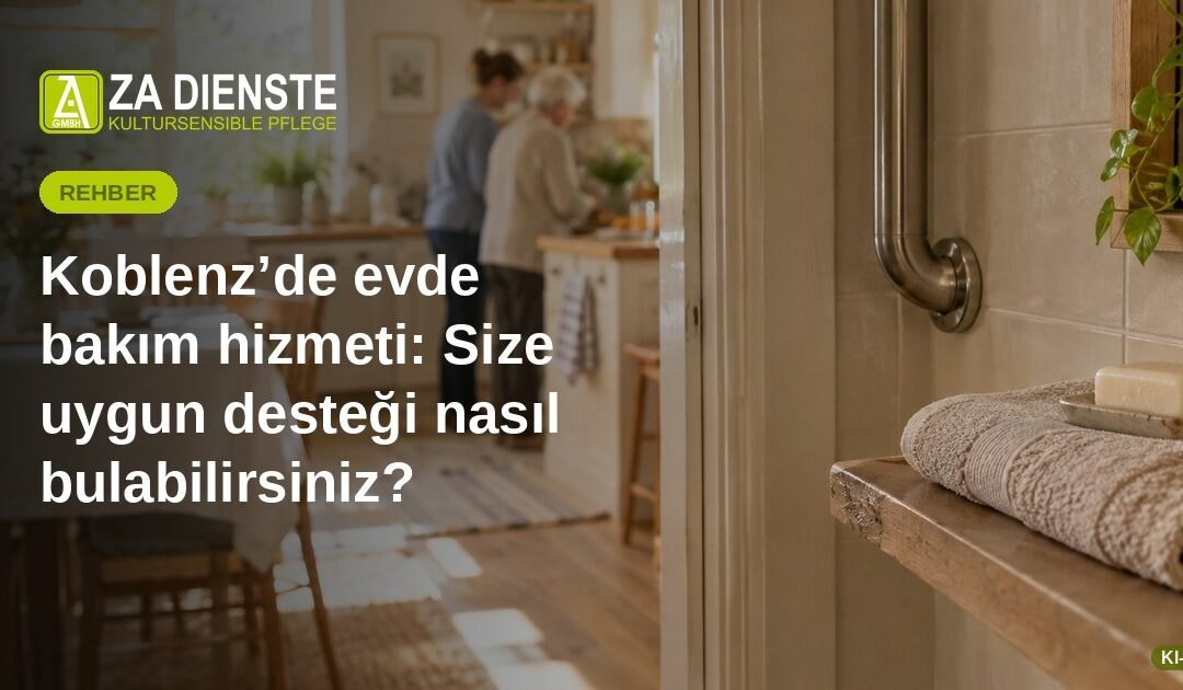 Koblenz’de evde bakım hizmeti: Size uygun desteği nasıl bulabilirsiniz?