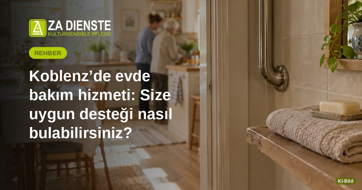 Koblenz’de evde bakım hizmeti: Size uygun desteği nasıl bulabilirsiniz?